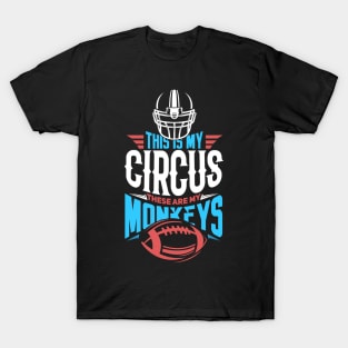 This is my circus. These are my monkeys T-Shirt